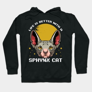 Sphynx Cat - Life Is Better With A Sphynx Cat - Cat Lover Hoodie